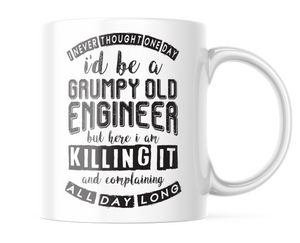 I Never Thought I'd Be A Grumpy Engineer | Funny Engineer Mug | CM424