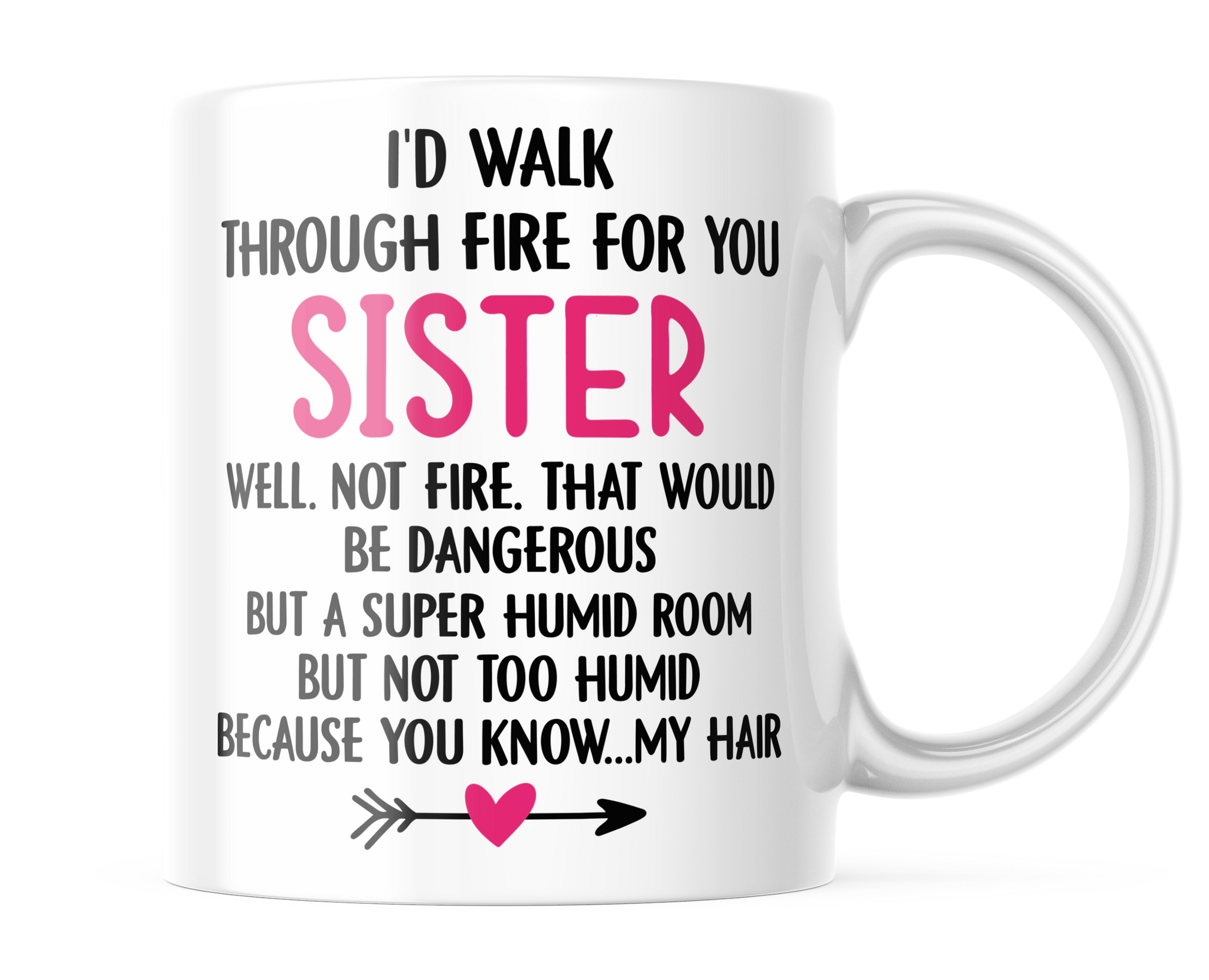 Funny Best Friend Mug For Women - I'd Walk Through Fire For You Funny Best Friend Mug For Women - I'd Walk Through Fire For You