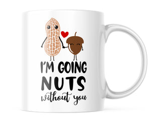 I'm Going Nuts Without You | Cute Best Friend Mug | CM437