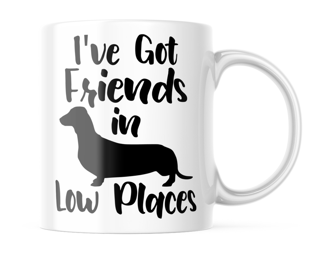 I've Got Friends In Low Places | Funny Dachshund Coffee Cup | CM442