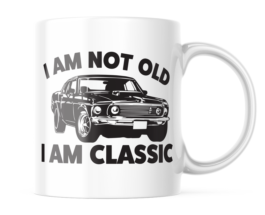 I'm Not Old I'm Classic | Funny Classic Car Coffee Cup| CM445