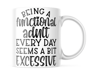 Being A Functional Adult Everyday Funny Coffee Mug | 11 oz. Coffee Cup | CM832