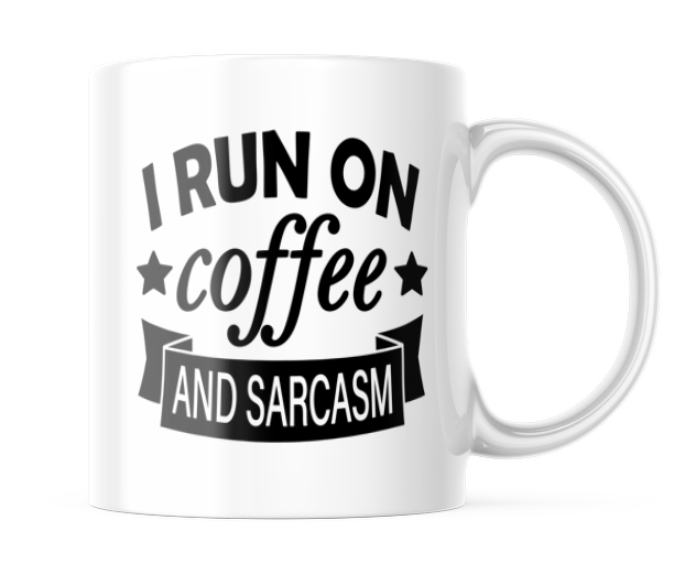 I Run On Coffee and Sarcasm Funny Coffee Mug | 11 oz. Coffee Cup CM840