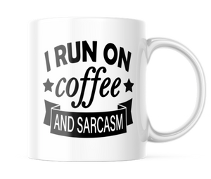 I Run On Coffee and Sarcasm Funny Coffee Mug | 11 oz. Coffee Cup CM840