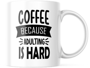 Coffee Because Adulting Is Hard Funny Coffee Mug | 11oz. Coffee Cup CM841