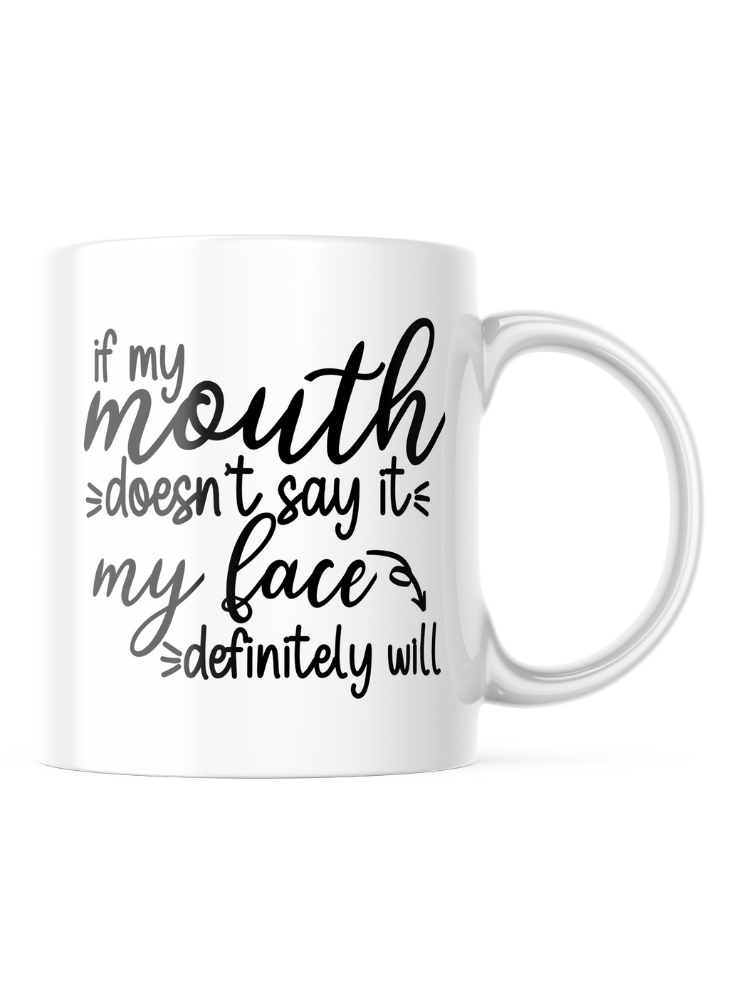 If My Mouth Doesn't Say It Funny Coffee Mug | 11 oz. Coffee Cup CM865