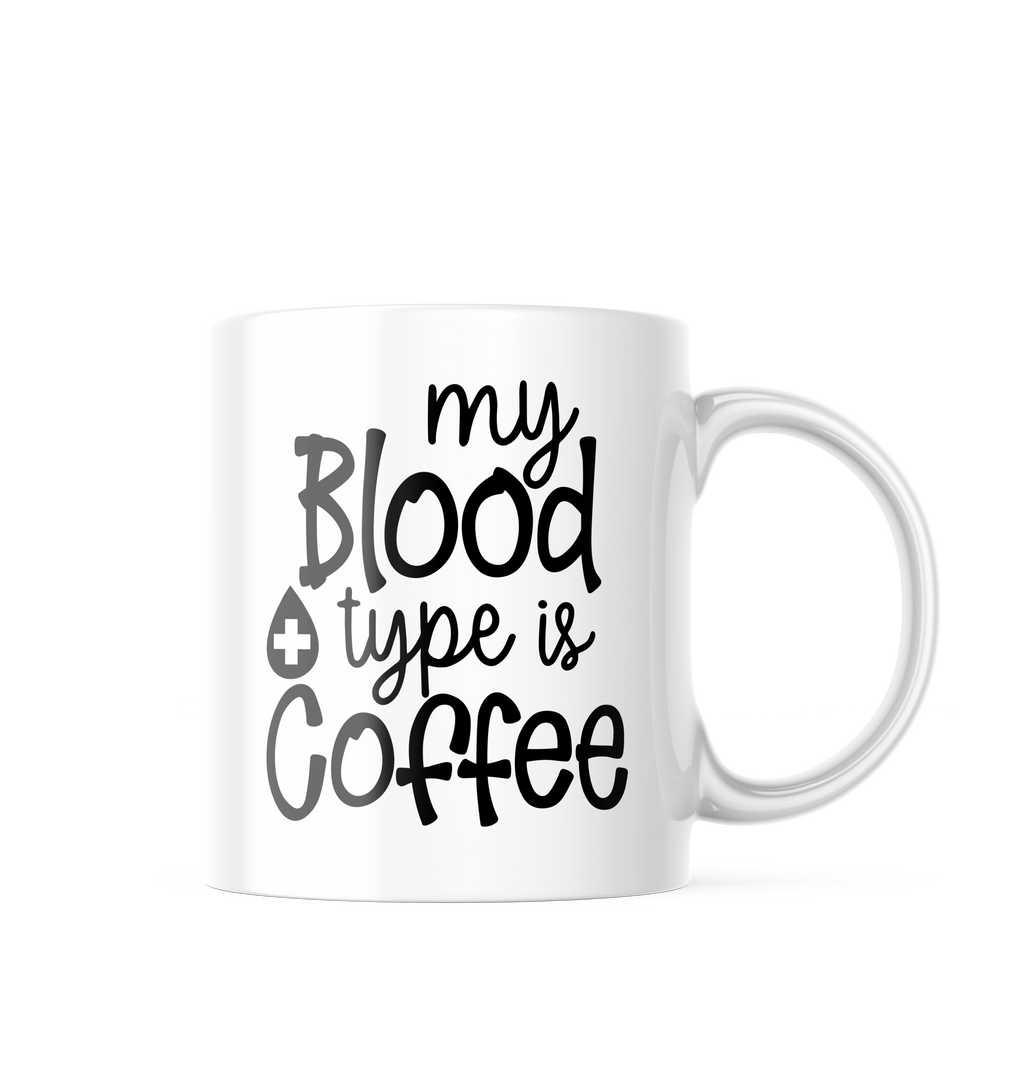 My Blood Type Is Coffee Funny Coffee Mug | 11 oz. Coffee Cup CM880