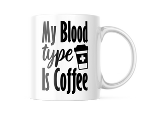 My Blood Type Is Coffee Funny Coffee Mug | 11oz. Coffee Cup CM881