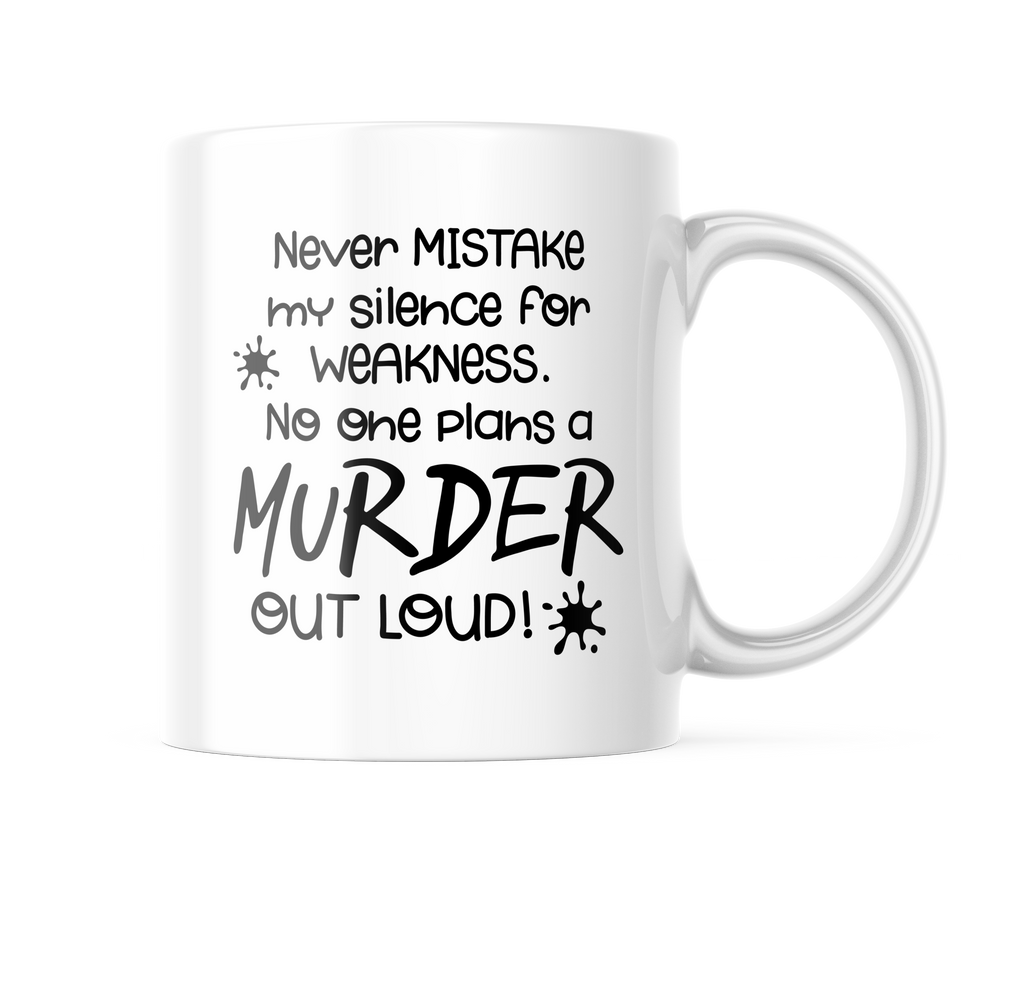 Never Mistake My Silence For Weakness Funny Coffee Mug | 11 oz. Coffee Cup CM883