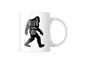 I Believe In You Sasquatch Bigfoot Funny Coffee Mug | 11oz. Coffee Cup CM954