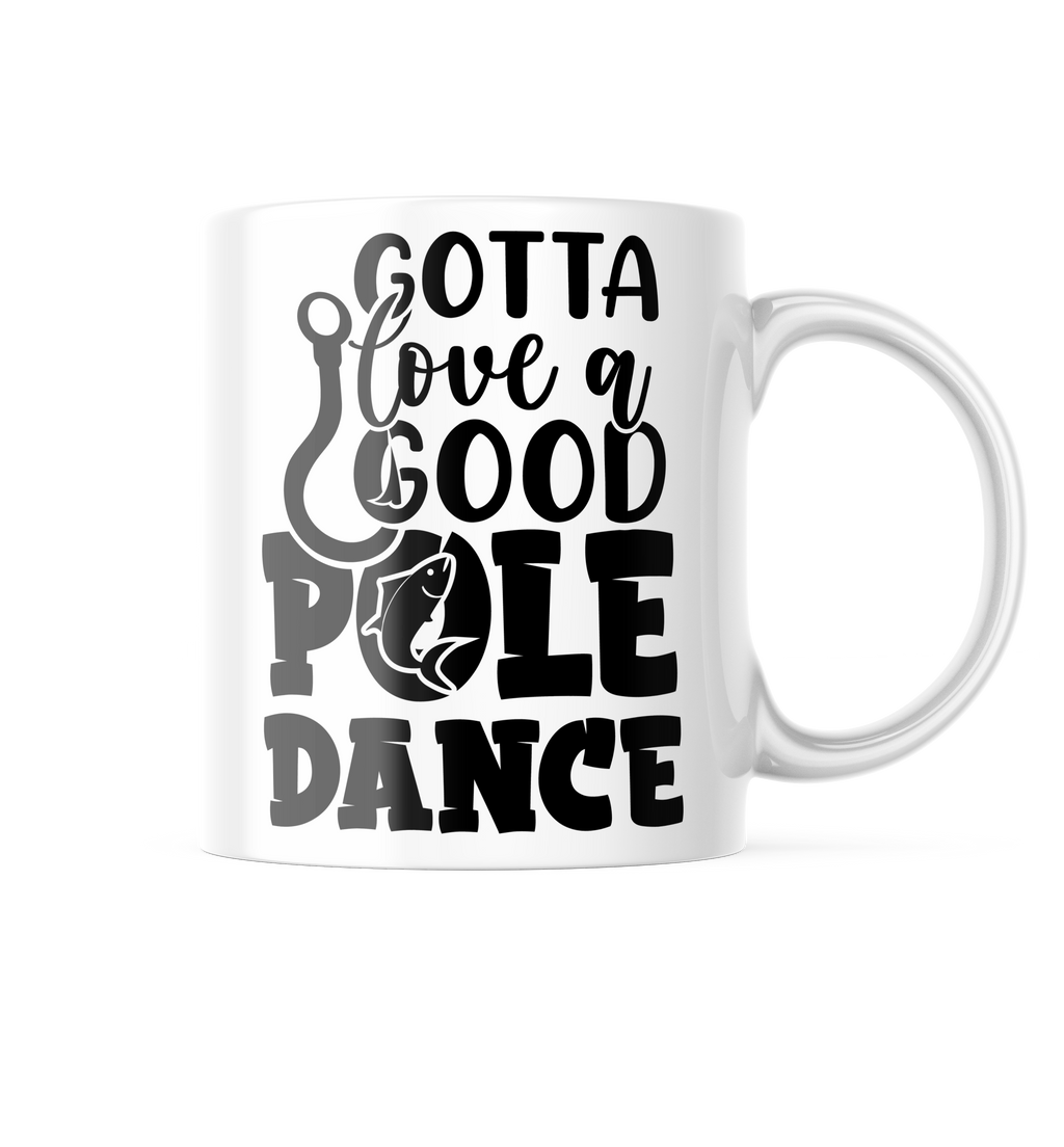 Gotta Love A Good Pole Dance Funny Coffee Mug | 11oz. Coffee Cup CM969