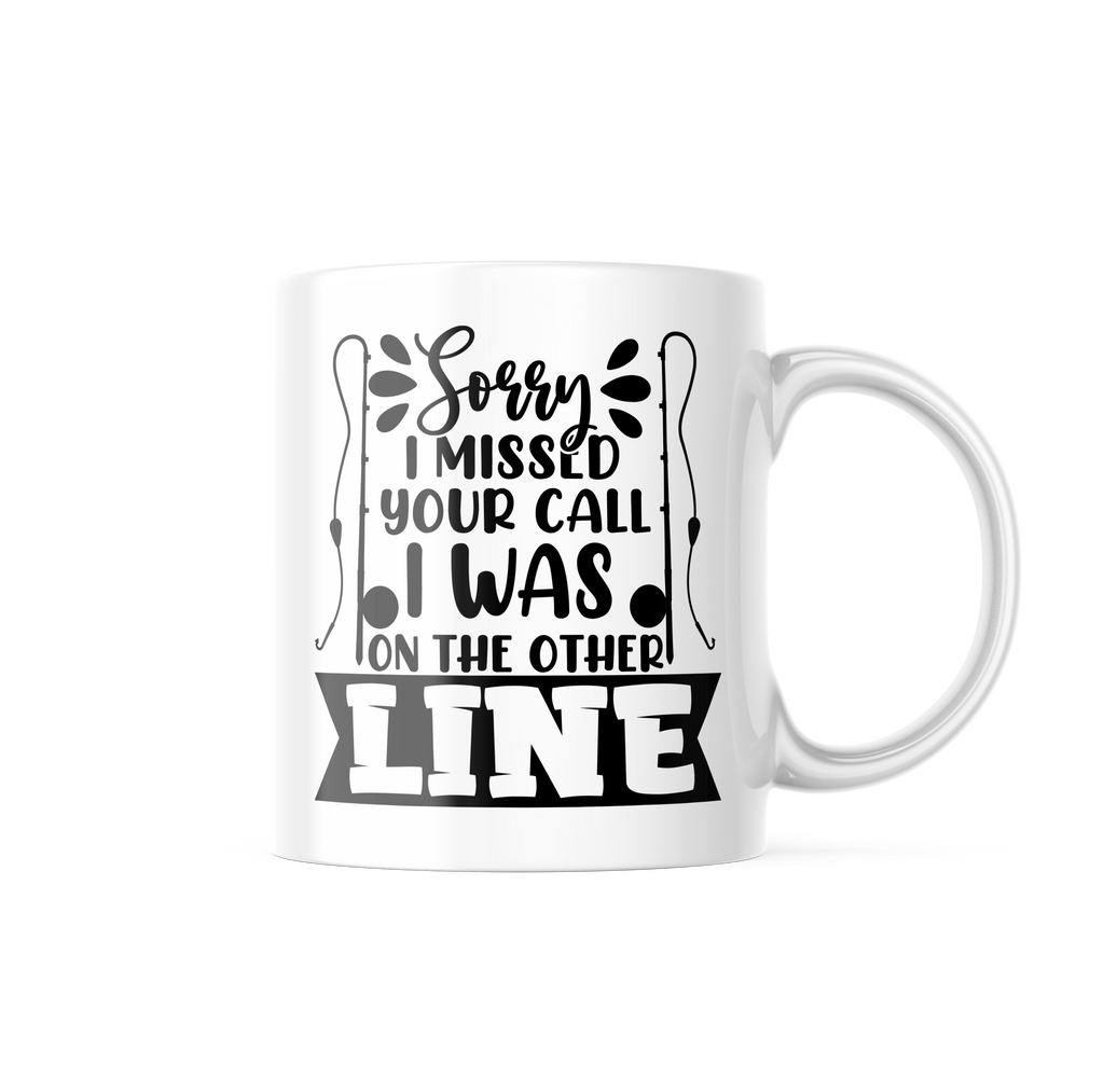 Sorry I Missed Your Call I Was On The Other Line Funny Coffee Mug | 11oz. Coffee Cup CM971