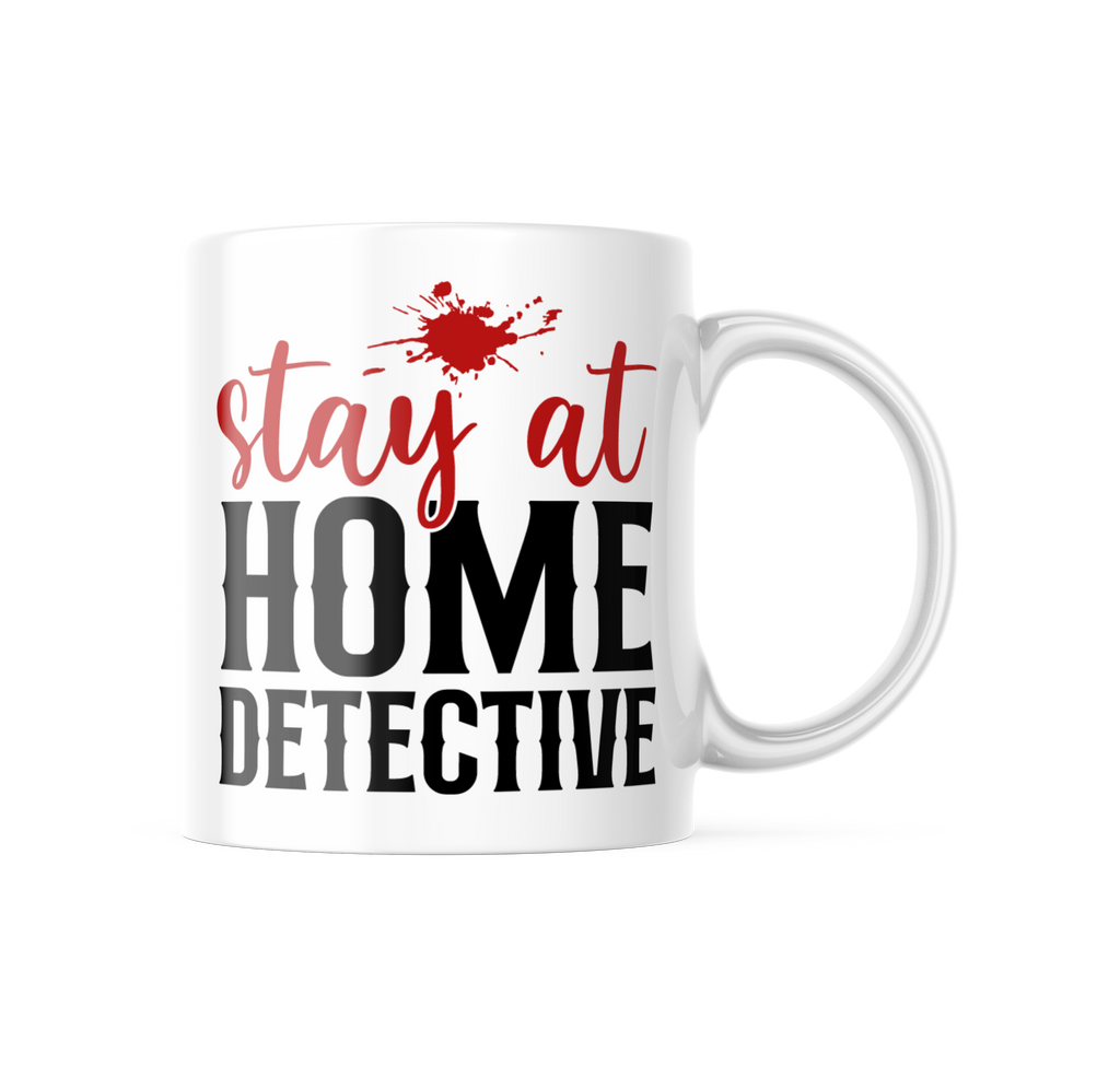 Stay At Home Detective Funny Coffee Mug | 11oz. Coffee Cup CM1002