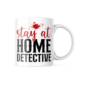 Stay At Home Detective Funny Coffee Mug | 11oz. Coffee Cup CM1002