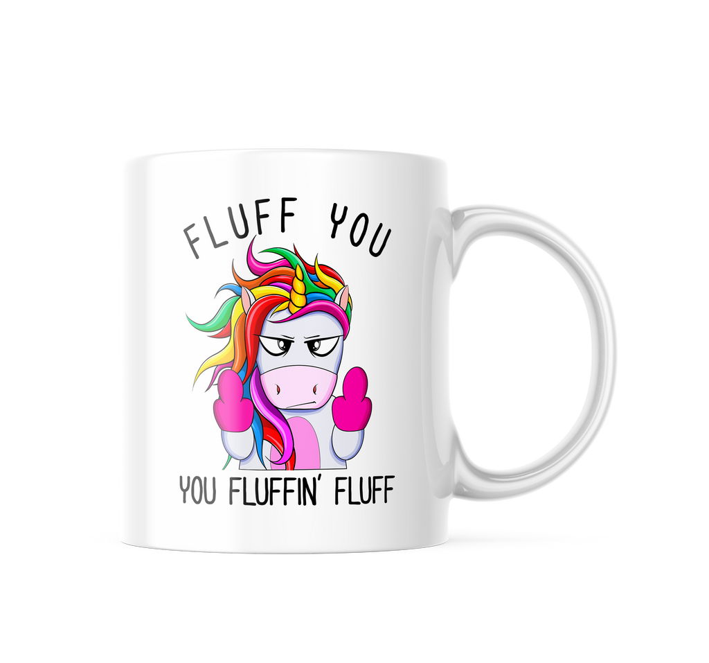 Fluff You You Fluffin Fluff Funny Coffee Mug | 11oz. Coffee Cup CM1026