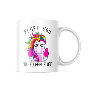 Fluff You You Fluffin Fluff Funny Coffee Mug | 11oz. Coffee Cup CM1026